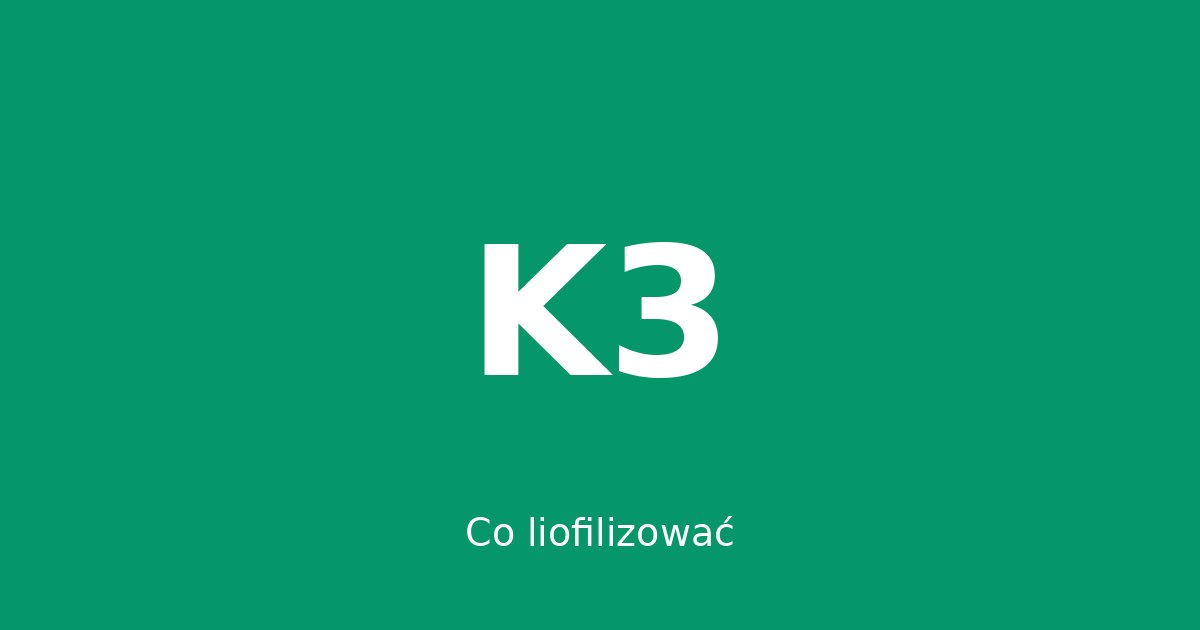 Co można liofilizować w domu - przegląd kategorii produktów do liofilizacji domowej